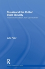 Russia and the Cult of State Security : The Chekist Tradition, From Lenin to Putin - Book