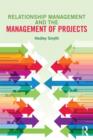 Relationship Management and the Management of Projects - Book