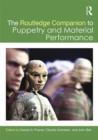 The Routledge Companion to Puppetry and Material Performance - Book