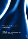 Violence, Elections, and Party Politics - Book