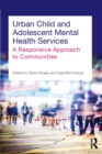 Urban Child and Adolescent Mental Health Services : A Responsive Approach to Communities - Book