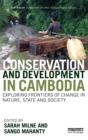 Conservation and Development in Cambodia : Exploring frontiers of change in nature, state and society - Book