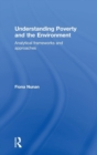 Understanding Poverty and the Environment : Analytical frameworks and approaches - Book