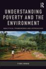 Understanding Poverty and the Environment : Analytical frameworks and approaches - Book