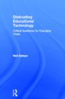 Distrusting Educational Technology : Critical Questions for Changing Times - Book