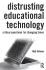 Distrusting Educational Technology : Critical Questions for Changing Times - Book