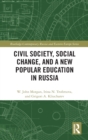Civil Society, Social Change, and a New Popular Education in Russia - Book