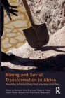 Mining and Social Transformation in Africa : Mineralizing and Democratizing Trends in Artisanal Production - Book