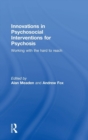 Innovations in Psychosocial Interventions for Psychosis : Working with the hard to reach - Book