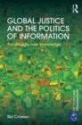 Global Justice and the Politics of Information : The struggle over knowledge - Book