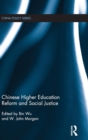 Chinese Higher Education Reform and Social Justice - Book