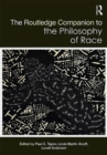 The Routledge Companion to the Philosophy of Race - Book