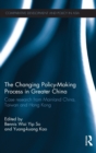 The Changing Policy-Making Process in Greater China : Case research from Mainland China, Taiwan and Hong Kong - Book