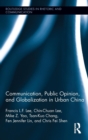 Communication, Public Opinion, and Globalization in Urban China - Book