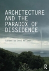 Architecture and the Paradox of Dissidence - Book