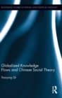 Globalized Knowledge Flows and Chinese Social Theory - Book
