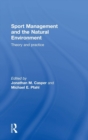 Sport Management and the Natural Environment : Theory and Practice - Book