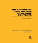 The Linguistic Description of Opaque Contexts (RLE Linguistics A: General Linguistics) - Book