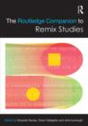 The Routledge Companion to Remix Studies - Book