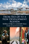 From Rio+20 to a New Development Agenda : Building a Bridge to a Sustainable Future - Book
