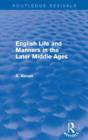 English Life and Manners in the Later Middle Ages (Routledge Revivals) - Book
