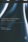 Frameworks of the European Union's Policy Process : Competition and Complementarity across the Theoretical Divide - Book