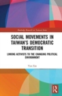 Social Movements in Taiwan’s Democratic Transition : Linking Activists to the Changing Political Environment - Book