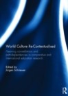 World Culture Re-Contextualised : Meaning Constellations and Path-Dependencies in Comparative and International Education Research - Book