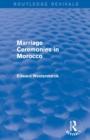 Marriage Ceremonies in Morocco (Routledge Revivals) - Book