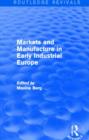 Markets and Manufacture in Early Industrial Europe (Routledge Revivals) - Book