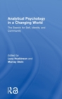 Analytical Psychology in a Changing World: The search for self, identity and community - Book