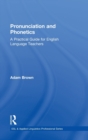 Pronunciation and Phonetics : A Practical Guide for English Language Teachers - Book