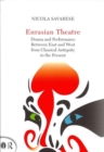 Eurasian Theatre : Drama and Performance Between East and West from Classical Antiquity to the Present - Book