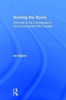 Scoring the Score : The Role of the Orchestrator in the Contemporary Film Industry - Book