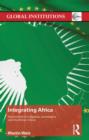 Integrating Africa : Decolonization's Legacies, Sovereignty and the African Union - Book