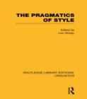 The Pragmatics of Style (RLE Linguistics B: Grammar) - Book