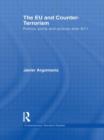 The EU and Counter-Terrorism : Politics, Polity and Policies after 9/11 - Book