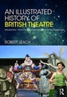 An Illustrated History of British Theatre and Performance : Volume Two - From the Industrial Revolution to the Digital Age - Book
