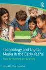 Technology and Digital Media in the Early Years : Tools for Teaching and Learning - Book
