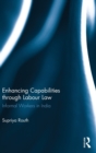 Enhancing Capabilities through Labour Law : Informal Workers in India - Book
