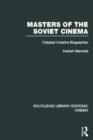 Masters of the Soviet Cinema : Crippled Creative Biographies - Book