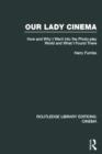 Our Lady Cinema : How and Why I went into the Photo-play World and What I Found There - Book