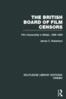 The British Board of Film Censors : Film Censorship in Britain, 1896-1950 - Book