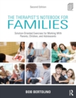 The Therapist's Notebook for Families : Solution-Oriented Exercises for Working With Parents, Children, and Adolescents - Book