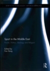 Sport in the Middle East : Power, Politics, Ideology and Religion - Book