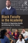 Black Faculty in the Academy : Narratives for Negotiating Identity and Achieving Career Success - Book