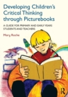 Developing Children's Critical Thinking through Picturebooks : A guide for primary and early years students and teachers - Book