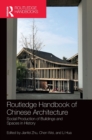 Routledge Handbook of Chinese Architecture : Social Production of Buildings and Spaces in History - Book