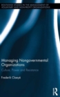 Managing Nongovernmental Organizations : Culture, Power and Resistance - Book