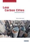 Low Carbon Cities : Transforming Urban Systems - Book